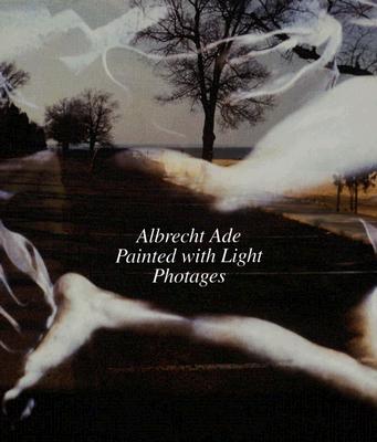 Albrecht Ade, Painted with Light, Photages