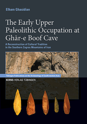 The Early Upper Paleolithic Occupation at Ghar-e Boof Cave