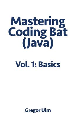 Mastering Codingbat (Java), Vol. 1