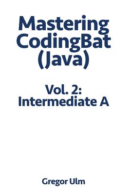 Mastering Codingbat (Java), Vol. 2