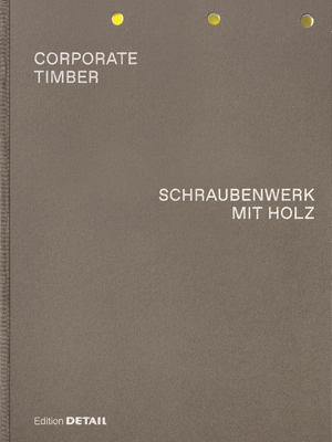 CORPORATE TIMBER. SCHRAUBENWERK MIT HOLZ