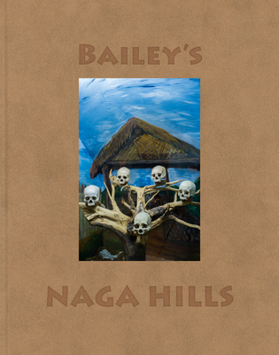 David Bailey: Bailey's Naga Hills