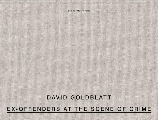 David Goldblatt: Ex Offenders at the Scene of Crime