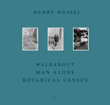 Henry Wessel: Walkabout / Man Alone / Botanical Census