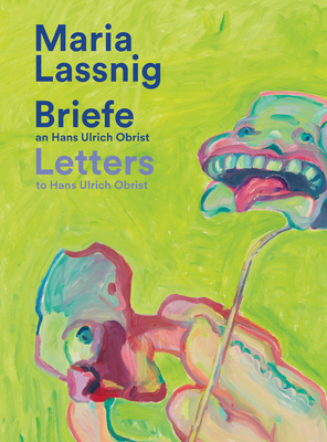 Maria Lassnig. Briefe an / Letters to Hans Ulrich Obrist.