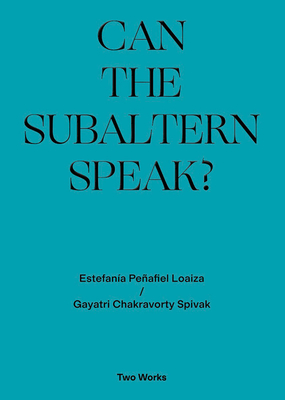 Can the Subaltern Speak?