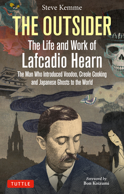 The Outsider: The Life and Work of Lafcadio Hearn