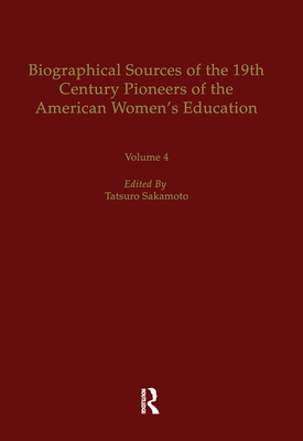 Biographical Sources of the 19th Century Pioneers of the American Women's Education