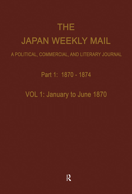 The Japan Weekly Mail: A Political, Commercial, and Literary Journal, 1870-1917