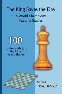 The King Saves the Day: A World Champion's Favorite Studies