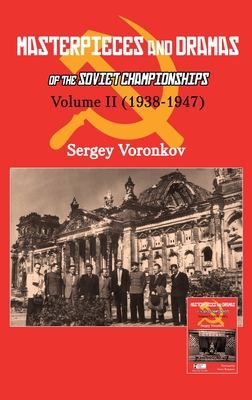 Masterpieces and Dramas of the Soviet Championships: Volume II (1938-1947)
