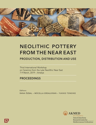 Neolithic Pottery from the Near East - Production, Distribution and Use