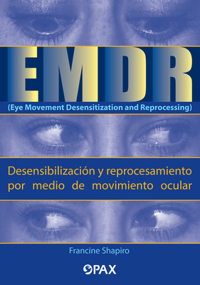 EMDR (Eye Movement Desensitization and Reprocessing) (Desensibilizacion y reprocesamiento por medio de movimiento ocular)