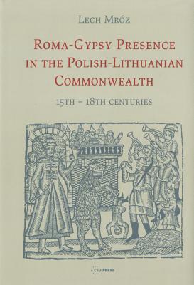 Roma-Gypsy Presence in the Polish-Lithuanian Commonwealth