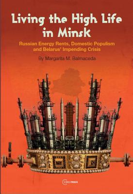Living the High Life in Minsk – Russian Energy Rents, Domestic Populism and Belarus` Impending Crisis