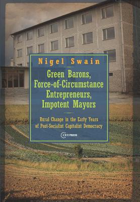 Green Barons, Force–of–Circumstance Entrepreneurs – Rural Change in the Early Years of Post–Socialist Capitalist Democracy
