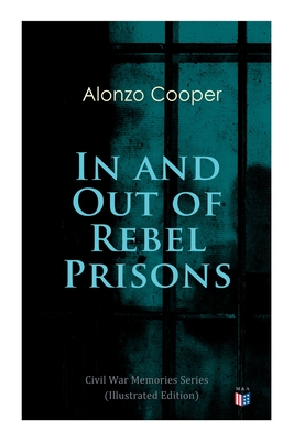 In and Out of Rebel Prisons (Illustrated Edition)