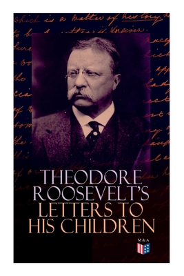 Theodore Roosevelt's Letters to His Children