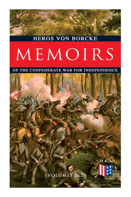 Memoirs of the Confederate War for Independence (Volumes 1&2)