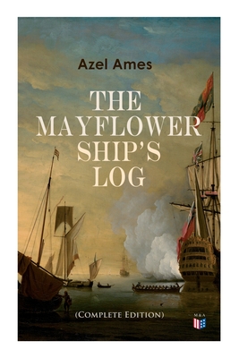 The Mayflower Ship's Log (Complete 6 Volume Edition)