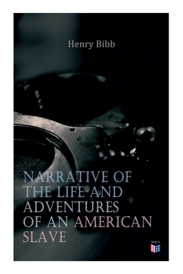 Narrative of the Life and Adventures of an American Slave, Henry Bibb