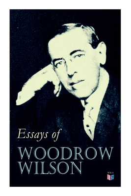 Essays of Woodrow Wilson