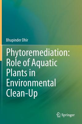 Phytoremediation: Role of Aquatic Plants in Environmental Clean-Up