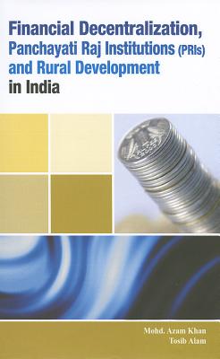 Financial Decentralization, Panchayati Raj Institutions (PRIs) & Rural Development in India