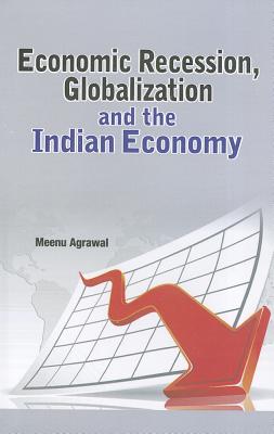 Economic Recession, Globalization & the Indian Economy