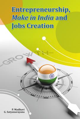 Entrepreneurship, Make in India and Jobs Creation