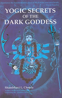 Yogic Secrets of the Dark Goddess