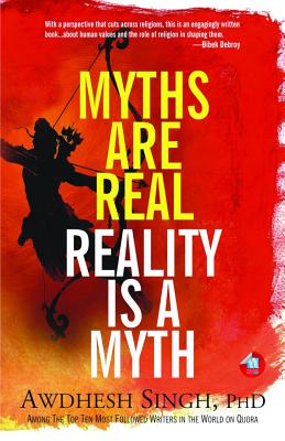 Myths are Real, Reality is a Myth