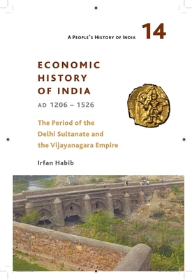 A People`s History of India 14 - - Economic History of India, AD 1206-1526, The Period of the Delhi