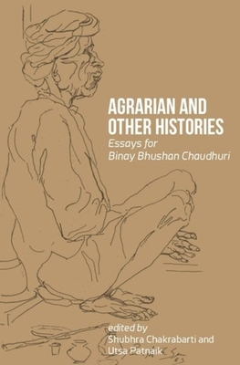Agrarian and Other Histories - Essays for Binay Bhushan Chaudhuri