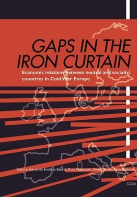 Gaps in the Iron Curtain - Economic Relation Between Neutral and Socialist States in Cold War Europe