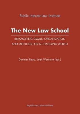 The New Law School - Reexamining Goals, Organization, and Methods for a Changing World