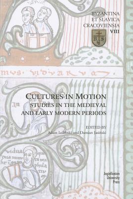 Cultures in Motion - Studies in the Medieval and Early Modern Periods