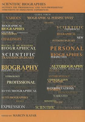 Scientific Biographies - Between the `Professional` and `Non-Professional` Dimensions of Humanistic Experiences