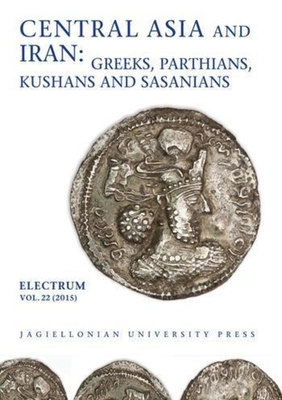 Central Asia and Iran - Greeks, Parthians, Kushans and Sasanians