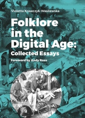 Folklore in the Digital Age - Collected Essays