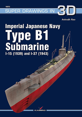 Imperial Japanese Navy Type B1 Submarine I-15 (1939) and I-37 (1943)