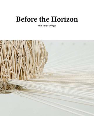 Before the Horizon: Luis Felipe Ortega