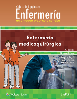 Coleccion Lippincott Enfermeria. Un enfoque practico y conciso: Enfermeria medicoquirurgica