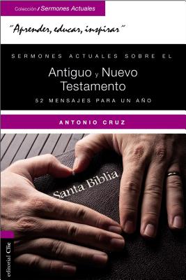 Sermones Actuales Sobre El Antiguo Y El Nuevo Testamento