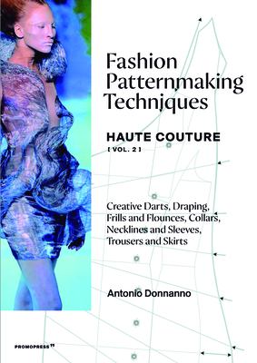 Fashion Patternmaking Techniques: Haute Couture (Vol. 2)