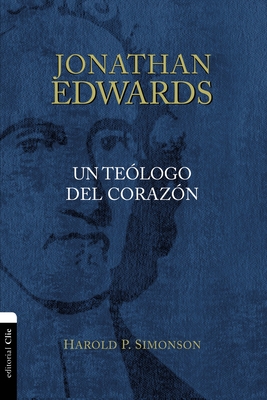 Jonathan Edwards, Un Teologo del Corazon