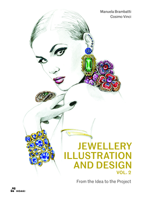 Jewellery Illustration and Design, Vol.2: From the Idea to the Project