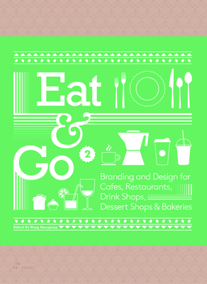 Eat & Go 2: Branding and Design for Cafes, Restaurants, Drink Shops, Dessert Shops & Bakeries