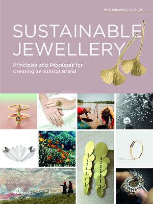Sustainable Jewellery (Updated Edition) – Principles and Processes for Creating an Ethical Brand