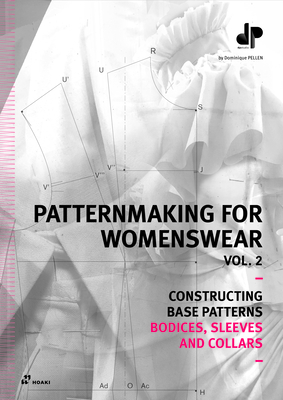 Patternmaking for Womenswear Vol. 2: Constructing Base Patterns - Bodices, Sleeves and Collars